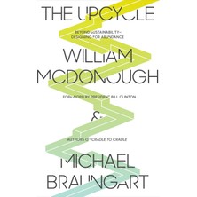 The Upcycle: Beyond Sustainability - Designing For Abundance