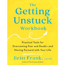 Tarcher The Getting Unstuck Workbook: Practical Tools For Overcoming Fear And Doubt - And Moving Forward Wit