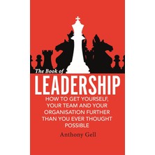 Piatkus The Book Of Leadership: How To Get Yourself, Your Team And Your Organisation Further Than You Ever T