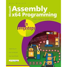 Assembly X64 In Easy Steps: Modern Coding For Masm, Sse & Avx