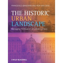 Wiley The Historic Urban Landscape: Managing Heritage In An Urban Century