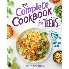 Callisto Publishing The Complete Cookbook For Teens: 120+ Recipes To Level Up Your Kitchen Game