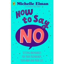 Puffin How To Say No: Setting Boundaries For Your Friendships, Your Body And Your Life