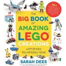 Page Street Publishing Co. The Big Book Of Amazing LEGO Creations With Bricks You Already Have: 75+ Brand-New Vehicles, Robots,