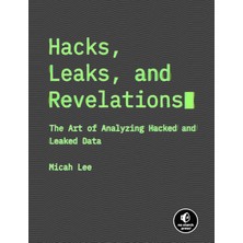 No Starch Press Hacks, Leaks, And Revelations: The Art Of Analyzing Hacked And Leaked Data