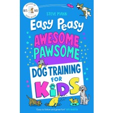 Blink Publishing Easy Peasy Awesome Pawsome: Simple Dog Training For Kids