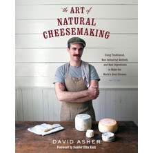 Chelsea Green Publishing The Art Of Natural Cheesemaking: Using Traditional, Non-Industrial Methods And Raw Ingredients To Ma
