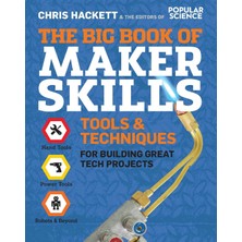 Weldon Owen Big Book Of Maker Skills: Tools & Techniques For Building Great Tech Projects