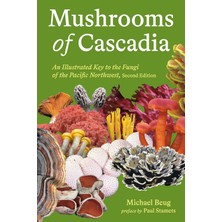 Ten Speed Press Mushrooms Of Cascadia, Second Edition: An Illustrated Key To The Fungi Of The Pacific Northwest