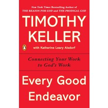 Penguin Books Every Good Endeavor: Connecting Your Work To God's Work