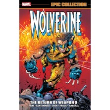 Marvel Wolverine Epic Collection: The Return Of Weapon x