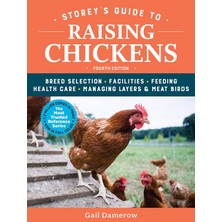 Storey's Guide To Raising Chickens, 4th Edition: Breed Selection, Facilities, Feeding, Health Care,