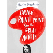 Laurence King Publishing Draw Paint Print Like The Great Artists (Kapak Resmi Değişebilir)