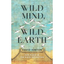 Shambhala Wild Mind, Wild Earth: Our Place In The Sixth Extinction