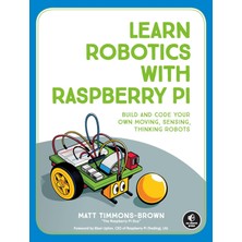 No Starch Press Learn Robotics With Raspberry Pi: Build And Code Your Own Moving, Sensing, Thinking Robots