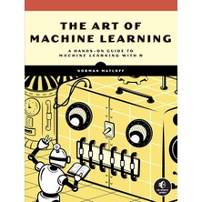 No Starch Press The Art Of Machine Learning: A Hands-On Guide To Machine Learning With R