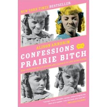 Dey Street Books Confessions Of A Prairie Bitch: How I Survived Nellie Oleson And Learned To Love Being Hated