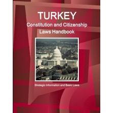 Int Turkey Constitution And Citizenship Laws Handbook: Strategic Information And Basic Laws (World Busin