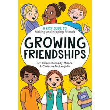 Growing Friendships: A Kids' Guide To Making And Keeping Friends: Volume 1