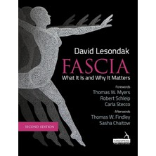 Fascia - What It Is, And Why It Matters, Second Edition