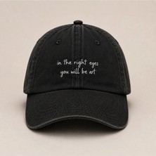"ın The Right Eyes..." (Doğru Gözlerde Bir Sanat Eseri Olursun) Anlamlı Söz Işlemeli Vintage Yıkamalı Beyzbol Şapkası