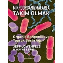 Alkasaz Mikroorganizmalarla Takım Olmak - Organik Bahçecilik ve Toprak Besin Ağı