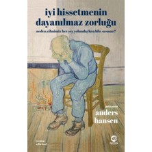 Alkasaz Iyi Hissetmenin Dayanılmaz Zorluğu Neden Zihnimiz Her Şey Yolundayken Bile Susmaz?