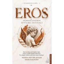 Destek Yayınları Efsaneler Çağı – 1 Eros: Geçmişten Günümüze Sevilme Ihtiyacı