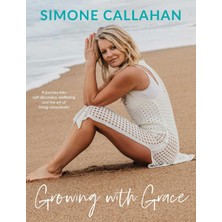 Simon Growing With Grace: A Journey Into Self-Discovery, Wellbeing And The Art Of Living Consciously