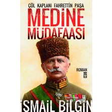Timaş Yayınları Medine Müdafaası - Çöl Kaplanı Fahrettin Paşa Romanı İsmail Bilgin TİMAŞ BASIM TİC. VE SAN.A.Ş.