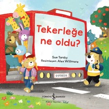 İş Bankası Kültür Yayınları Tekerleğe Ne Oldu? - Sue Tarsky Çocuk Öykü Kitabı 32 Sayfa Türkçe Ciltsiz