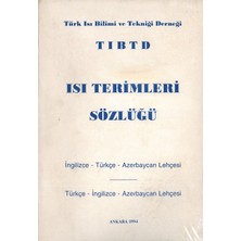 Türk Isı Bilimi ve Tekniği Derneği Isı Terimleri Sözlüğü Ingilizce–türkçe–azerbaycan Lehçesi / Türkçe–ingilizce–azerbaycan Lehçesi