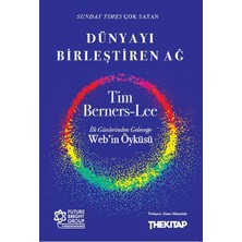 The Kitap Dünyayı Birleştiren Ağ  Ilk Günlerinden Geleceğe Web’in Öyküsü