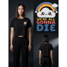 Pod We Are All Gonna Düşün ve Giyin - Crop Top T-Shirt
