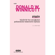 Piggle: Küçük Bir Kız Çocuğunun Psikanalizle Tedavisinin Öyküsü - Donald W. Winnicott