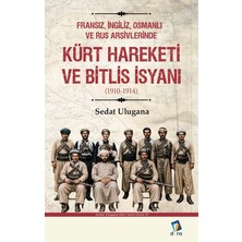 Kürt Hareketi ve Bitlis Isyanı (1910-1914) - Sedat Ulugana - Dara Yayınları -9786257304887