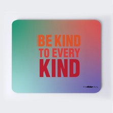 Tüm Türlere Nazik Ol Mousepad