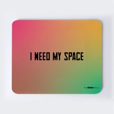 I Need My Space Mousepad
