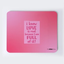 Sevgi Gerçek Çünkü Sevgi Doluyum Mousepad