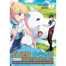 Seven Seas Entertainment Even Dogs Go To Other Worlds: Life In Another World With My Beloved Hound (Manga) Vol. 2