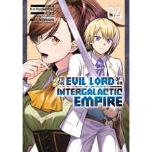 Seven Seas Entertainment I'm The Evil Lord Of An Intergalactic Empire! (Manga) Vol. 4