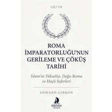 Serüven Yayınevi Roma Imparatorluğu’nun Gerileme ve Çöküş Tarihi Yedinci Cilt