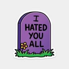 Hepinizden Nefret Ediyorum Mezar Taşı Sticker