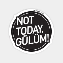 Not Today Gülüm Sticker
