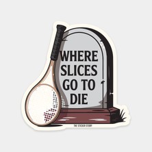 Where Slices Go To Die Sticker