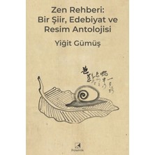 Polemik Yayınları Zen Rehberi: Bir Şiir, Edebiyat ve Resim Antolojisi - Yiğit Gümüş