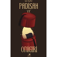 Polemik Yayınları Padişah ve Onigiri - Işıl Ayfer