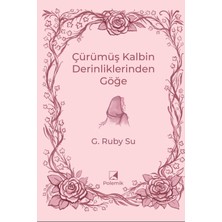 Polemik Yayınları Çürümüş Kalbin Derinliklerinden Göğe - G. Ruby Su