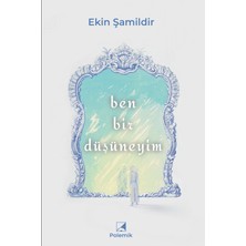 Polemik Yayınları Ben Bir Düşüneyim - Ekin Şamildir