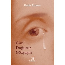 Polemik Yayınları Güz Doğurur Gözyaşın - Kadir Erdem